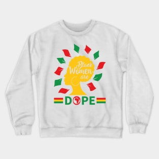 Black Women are Dope Crewneck Sweatshirt